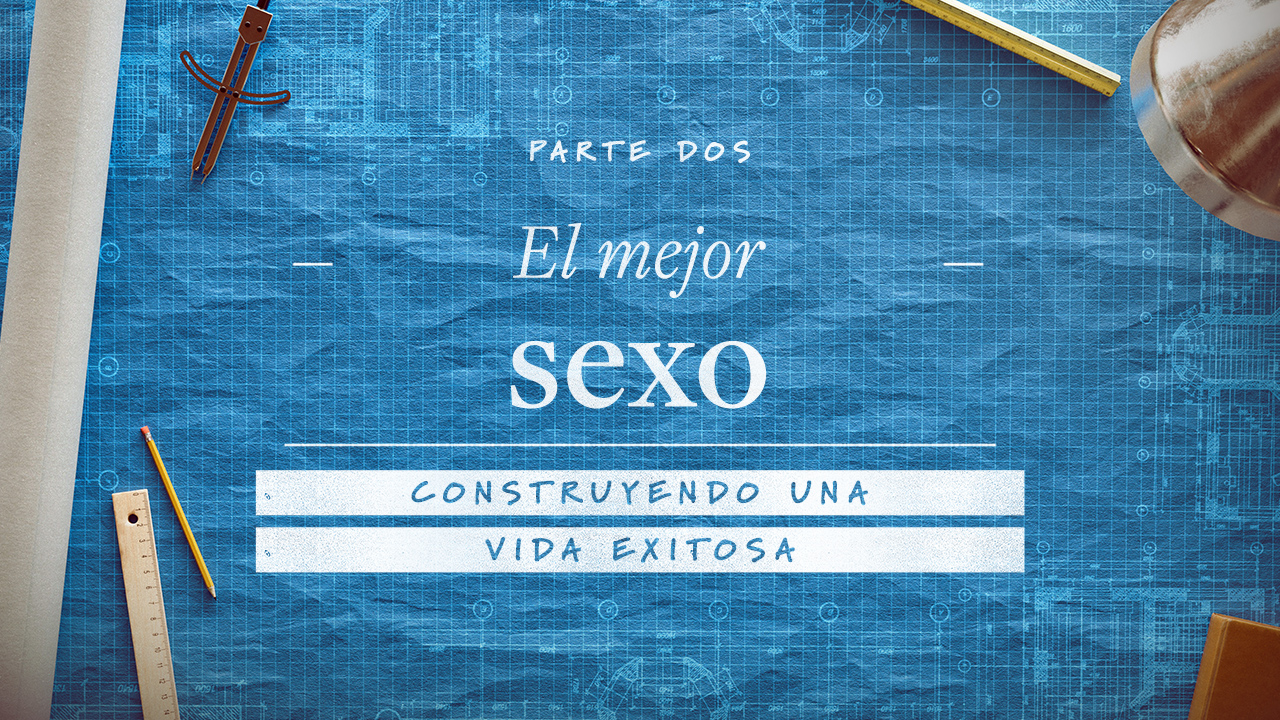 Construyendo una vida exitosa. Parte 2: El mejor sexo.